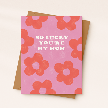 So Lucky You're My Mom | Mother's Day Card