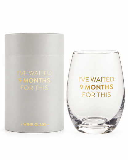 I've Waited 9 Months For This Wine Glass